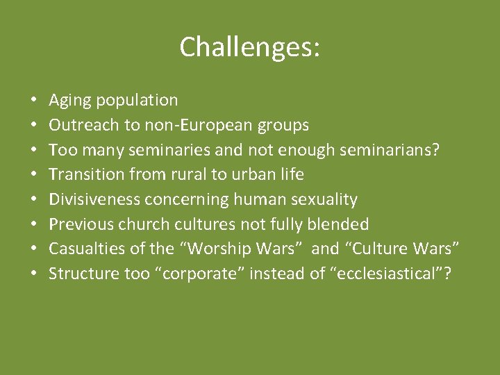 Challenges: • • Aging population Outreach to non-European groups Too many seminaries and not