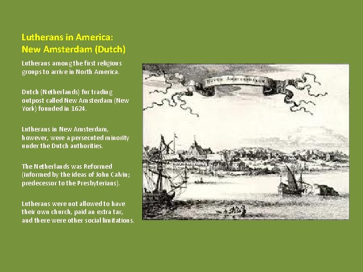 Lutherans in America: New Amsterdam (Dutch) Lutherans among the first religious groups to arrive