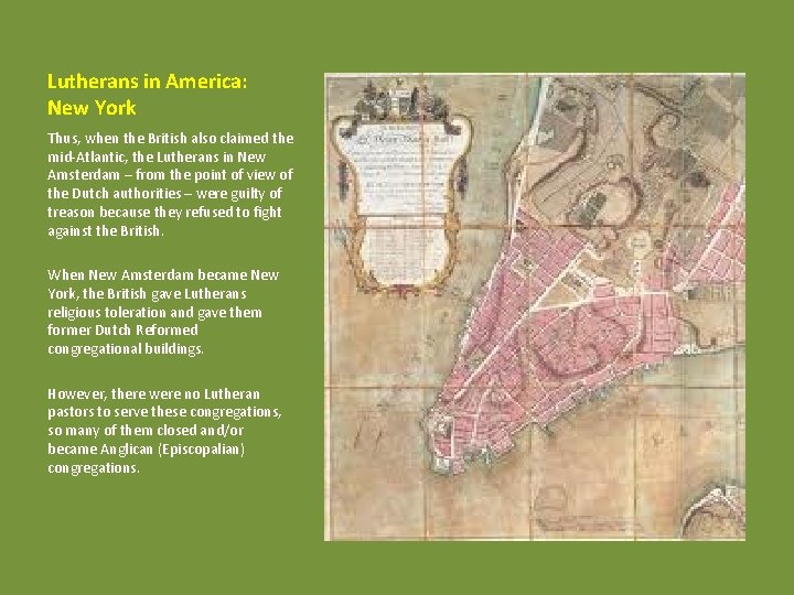 Lutherans in America: New York Thus, when the British also claimed the mid-Atlantic, the