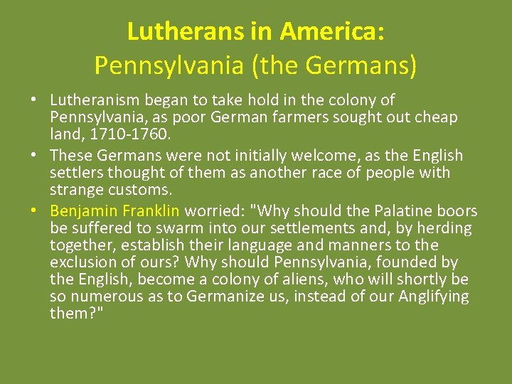 Lutherans in America: Pennsylvania (the Germans) • Lutheranism began to take hold in the
