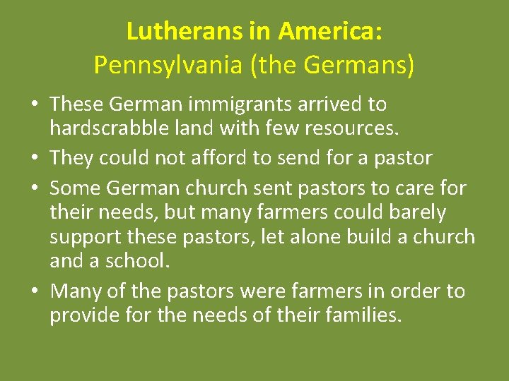 Lutherans in America: Pennsylvania (the Germans) • These German immigrants arrived to hardscrabble land