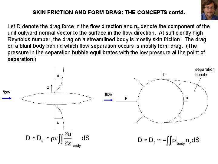 SKIN FRICTION AND FORM DRAG: THE CONCEPTS contd. Let D denote the drag force