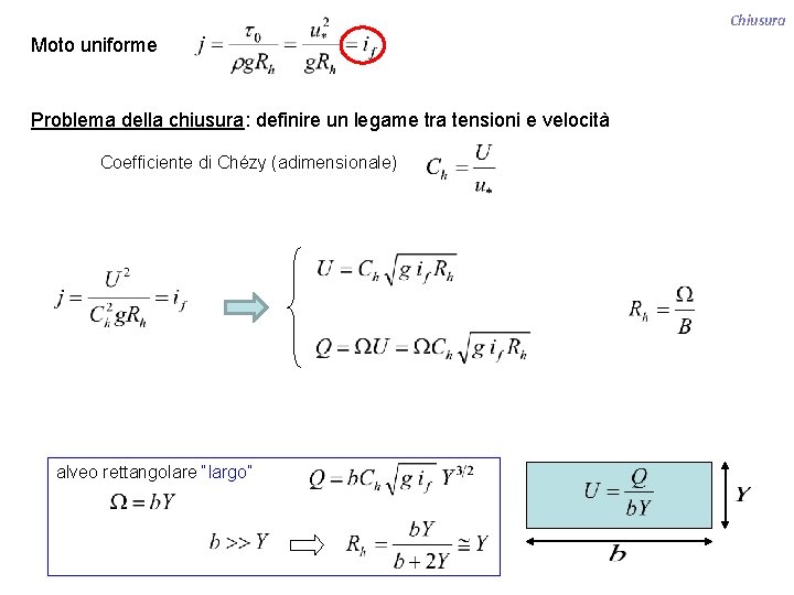 Chiusura Moto uniforme Problema della chiusura: definire un legame tra tensioni e velocità Coefficiente