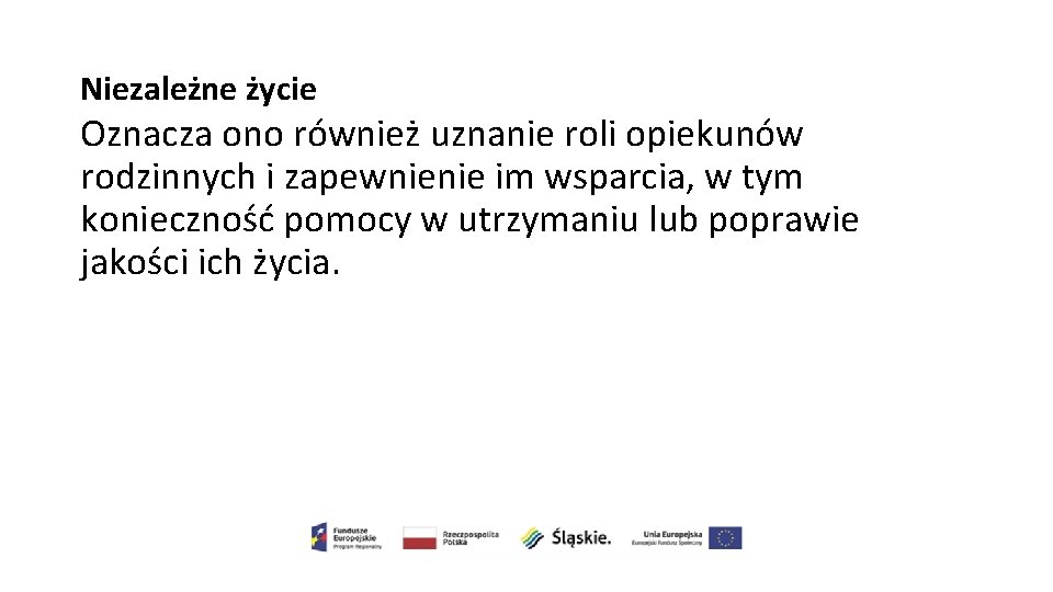 Niezależne życie Oznacza ono również uznanie roli opiekunów rodzinnych i zapewnienie im wsparcia, w