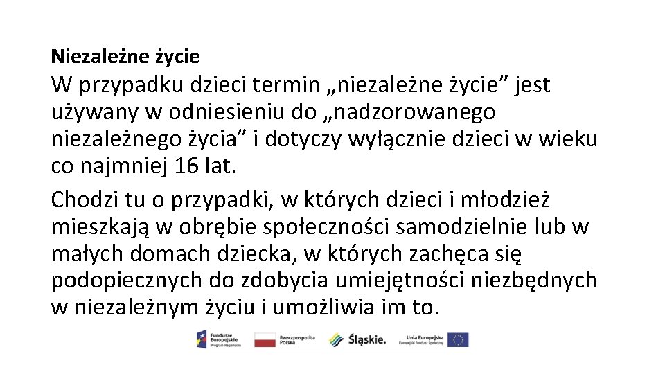 Niezależne życie W przypadku dzieci termin „niezależne życie” jest używany w odniesieniu do „nadzorowanego