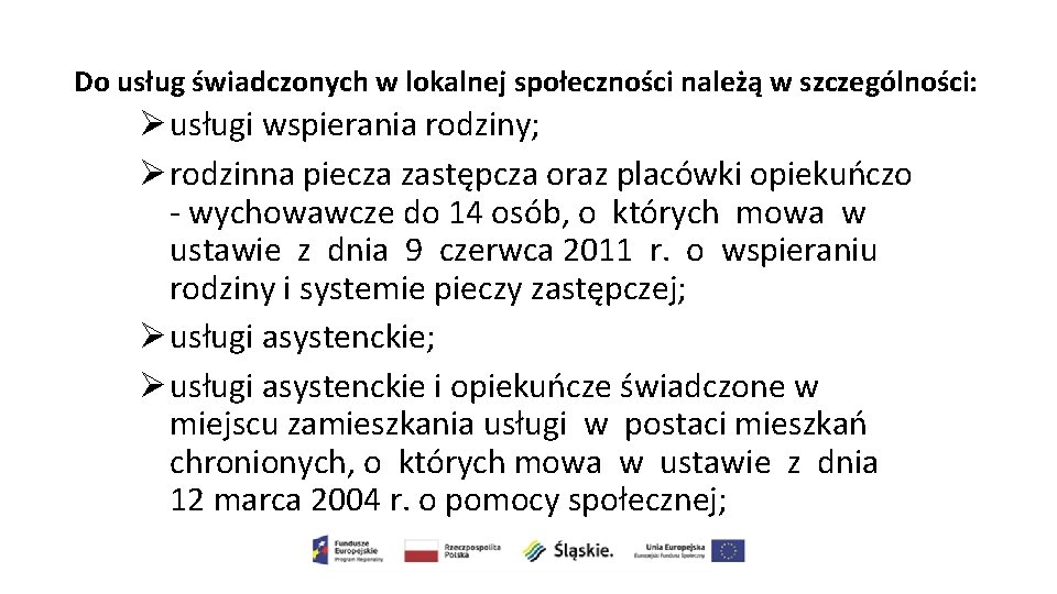 Do usług świadczonych w lokalnej społeczności należą w szczególności: Ø usługi wspierania rodziny; Ø