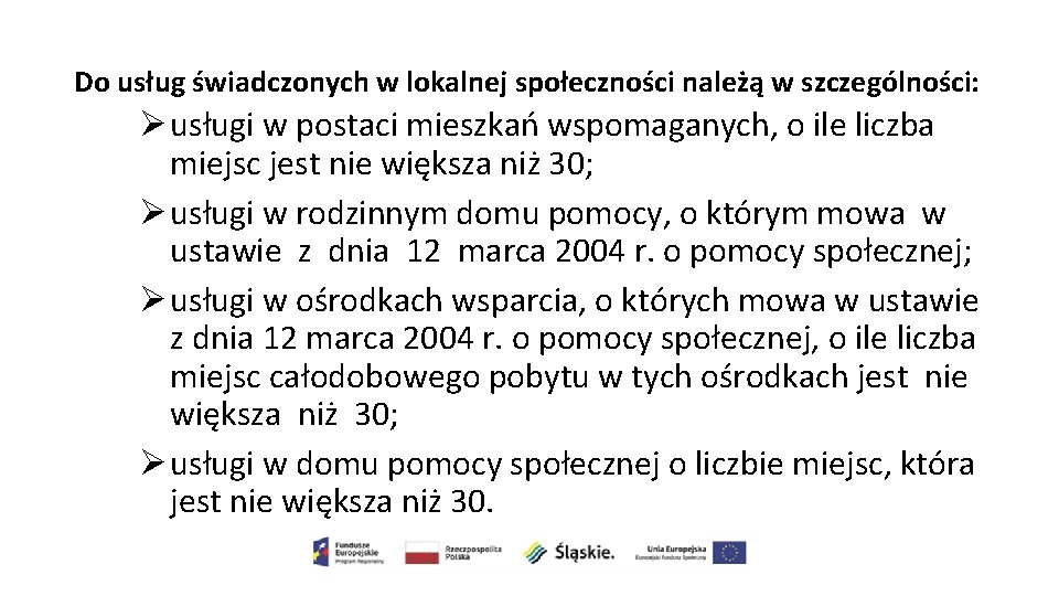 Do usług świadczonych w lokalnej społeczności należą w szczególności: Ø usługi w postaci mieszkań Do usług świadczonych w lokalnej społeczności należą w szczególności: Ø usługi w postaci mieszkań