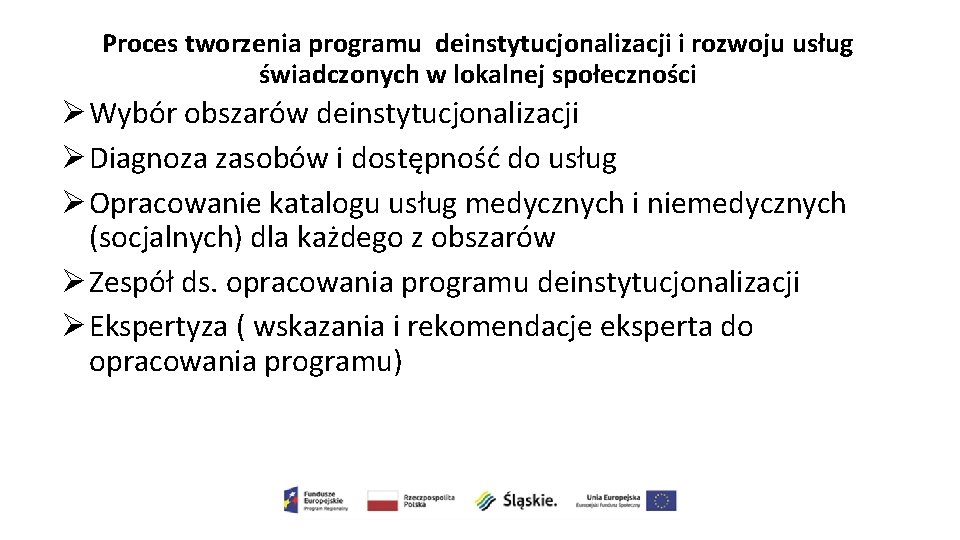 Proces tworzenia programu deinstytucjonalizacji i rozwoju usług świadczonych w lokalnej społeczności Ø Wybór obszarów