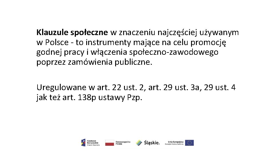 Klauzule społeczne w znaczeniu najczęściej używanym w Polsce - to instrumenty mające na celu