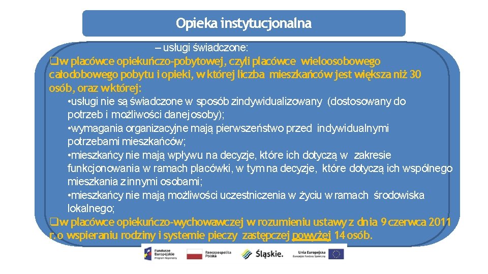 Opieka instytucjonalna – usługi świadczone: w placówce opiekuńczo-pobytowej, czyli placówce wieloosobowego całodobowego pobytu i