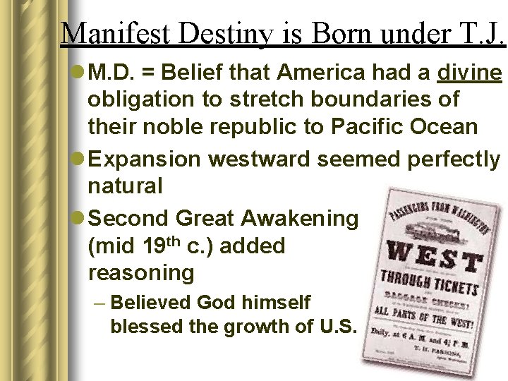 Manifest Destiny is Born under T. J. l M. D. = Belief that America