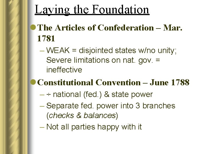 Laying the Foundation l The Articles of Confederation – Mar. 1781 – WEAK =