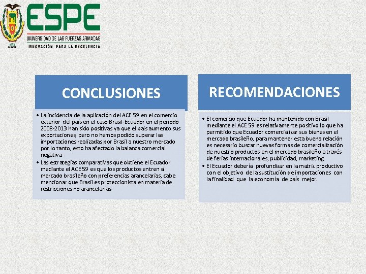CONCLUSIONES • La incidencia de la aplicación del ACE 59 en el comercio exterior