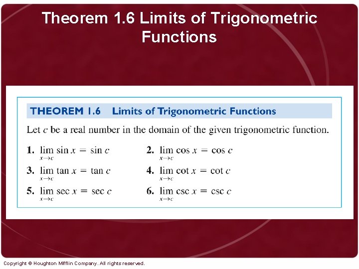 Theorem 1. 6 Limits of Trigonometric Functions Copyright © Houghton Mifflin Company. All rights