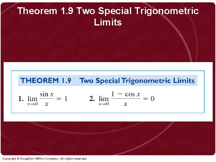 Theorem 1. 9 Two Special Trigonometric Limits Copyright © Houghton Mifflin Company. All rights