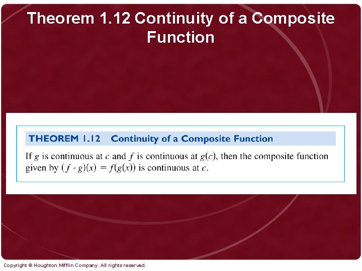 Theorem 1. 12 Continuity of a Composite Function Copyright © Houghton Mifflin Company. All