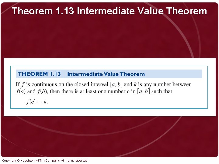 Theorem 1. 13 Intermediate Value Theorem Copyright © Houghton Mifflin Company. All rights reserved.