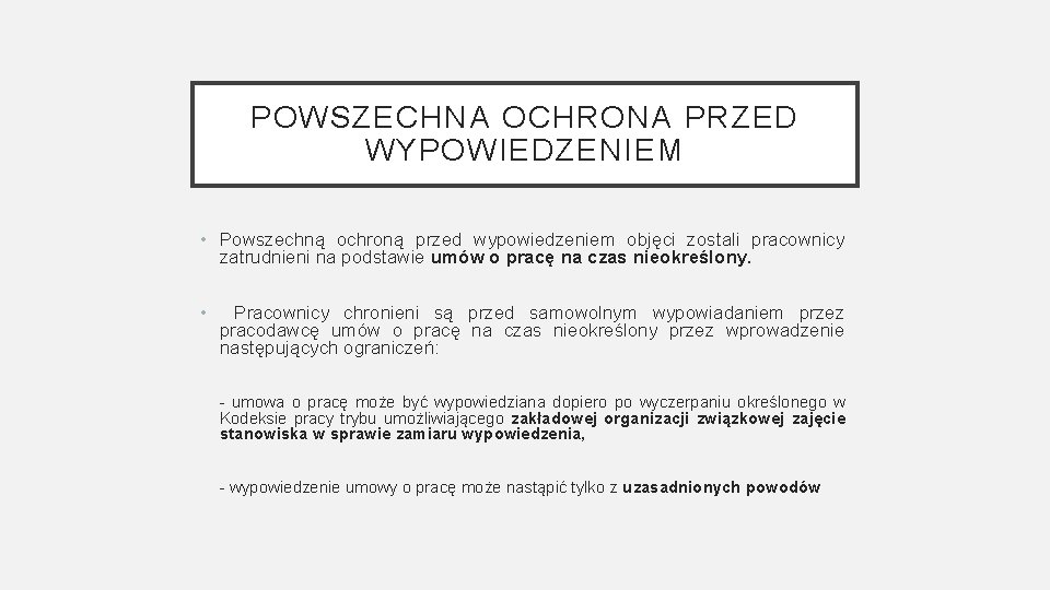 POWSZECHNA OCHRONA PRZED WYPOWIEDZENIEM • Powszechną ochroną przed wypowiedzeniem objęci zostali pracownicy zatrudnieni na POWSZECHNA OCHRONA PRZED WYPOWIEDZENIEM • Powszechną ochroną przed wypowiedzeniem objęci zostali pracownicy zatrudnieni na