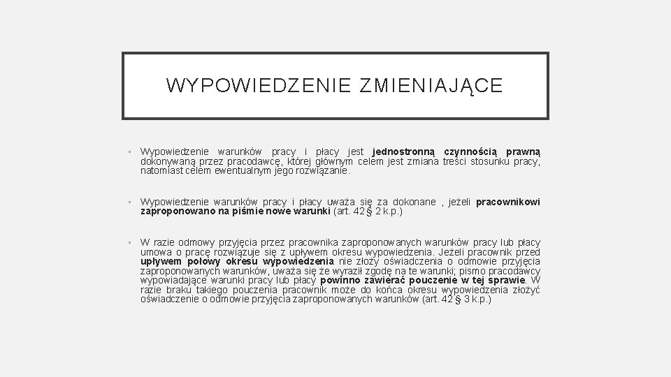 WYPOWIEDZENIE ZMIENIAJĄCE • Wypowiedzenie warunków pracy i płacy jest jednostronną czynnością prawną dokonywaną przez