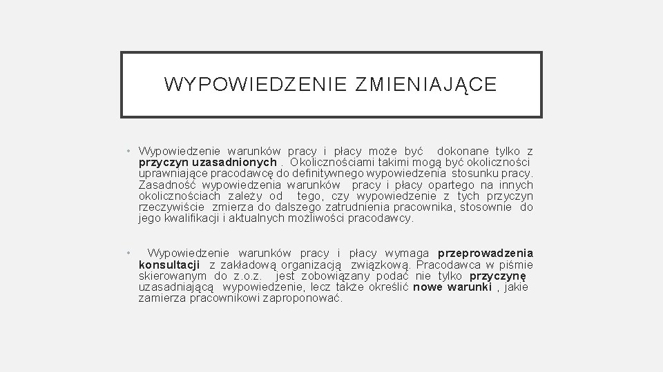 WYPOWIEDZENIE ZMIENIAJĄCE • Wypowiedzenie warunków pracy i płacy może być dokonane tylko z przyczyn WYPOWIEDZENIE ZMIENIAJĄCE • Wypowiedzenie warunków pracy i płacy może być dokonane tylko z przyczyn