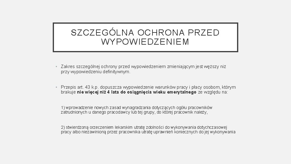 SZCZEGÓLNA OCHRONA PRZED WYPOWIEDZENIEM • Zakres szczególnej ochrony przed wypowiedzeniem zmieniającym jest węższy niż