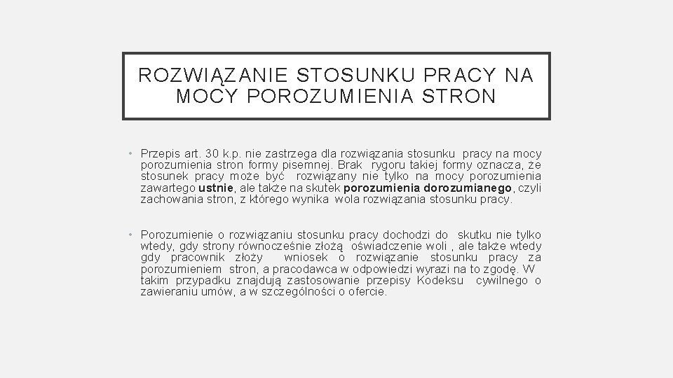 ROZWIĄZANIE STOSUNKU PRACY NA MOCY POROZUMIENIA STRON • Przepis art. 30 k. p. nie