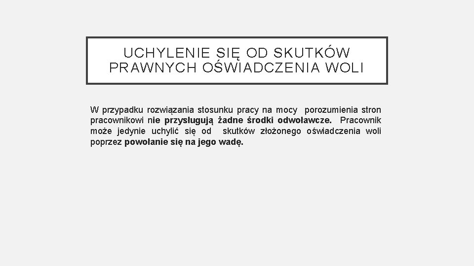 UCHYLENIE SIĘ OD SKUTKÓW PRAWNYCH OŚWIADCZENIA WOLI W przypadku rozwiązania stosunku pracy na mocy