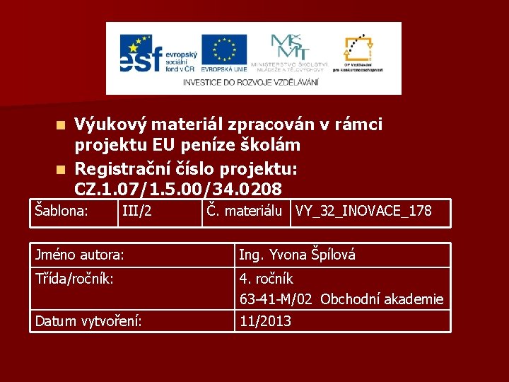 Výukový materiál zpracován v rámci projektu EU peníze školám n Registrační číslo projektu: CZ.