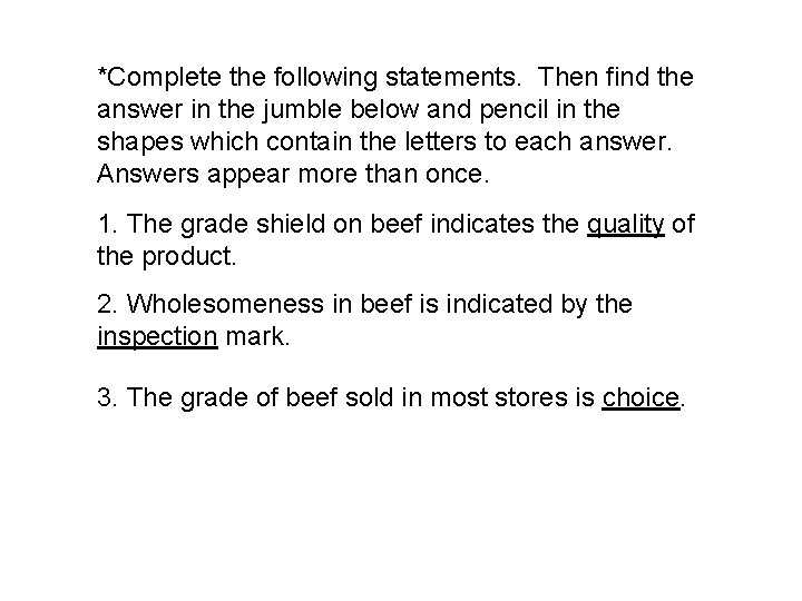 *Complete the following statements. Then find the answer in the jumble below and pencil