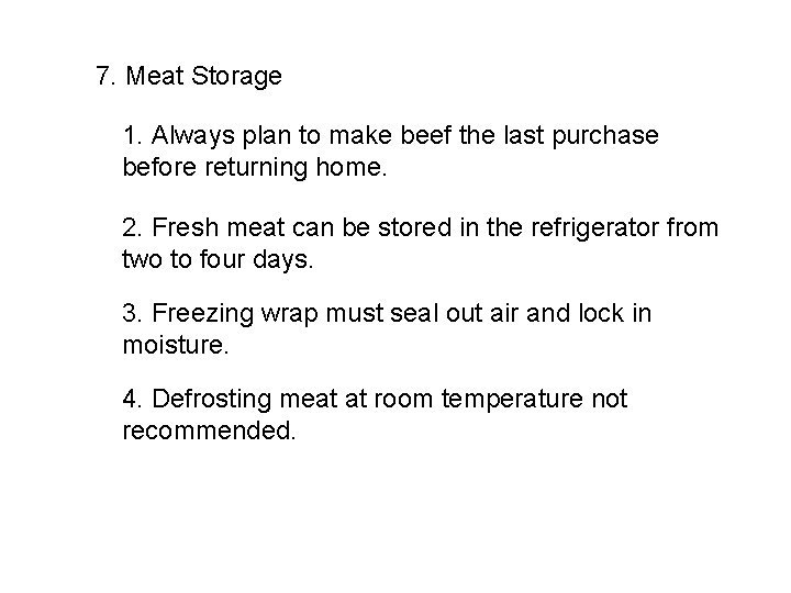 7. Meat Storage 1. Always plan to make beef the last purchase before returning