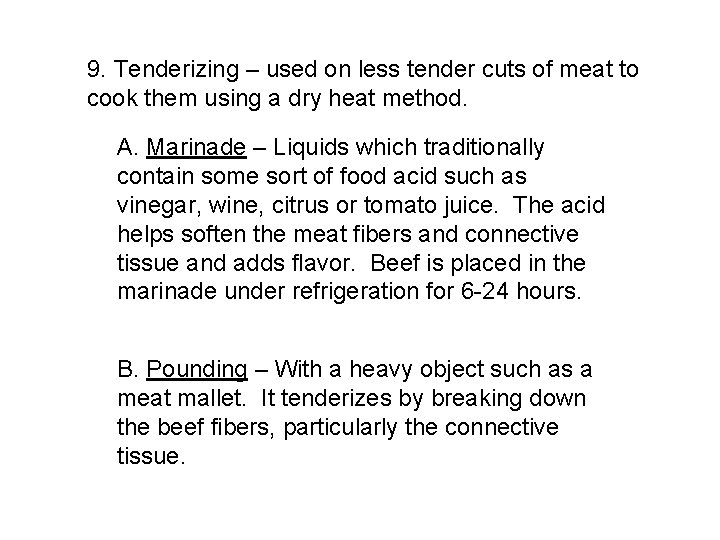 9. Tenderizing – used on less tender cuts of meat to cook them using