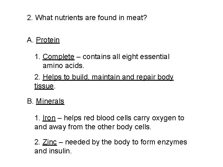 2. What nutrients are found in meat? A. Protein 1. Complete – contains all