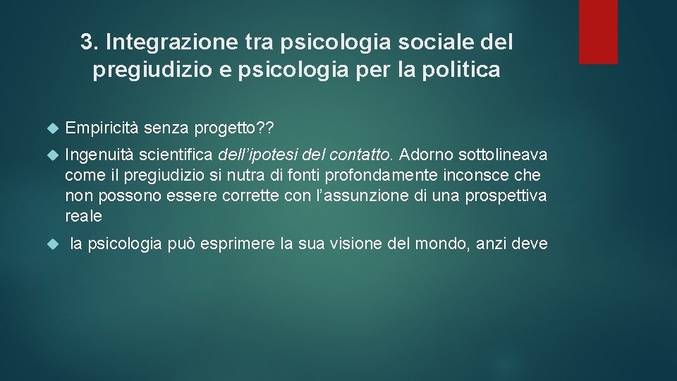 3. Integrazione tra psicologia sociale del pregiudizio e psicologia per la politica Empiricità senza