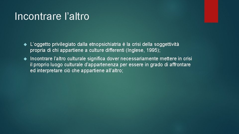 Incontrare l’altro L’oggetto privilegiato dalla etnopsichiatria è la crisi della soggettività propria di chi