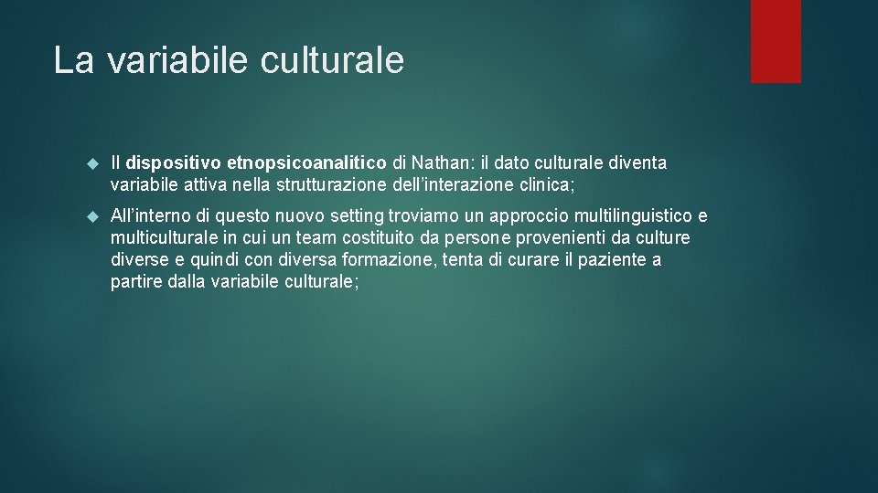 La variabile culturale Il dispositivo etnopsicoanalitico di Nathan: il dato culturale diventa variabile attiva
