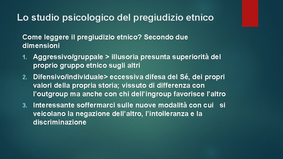 Lo studio psicologico del pregiudizio etnico Come leggere il pregiudizio etnico? Secondo due dimensioni