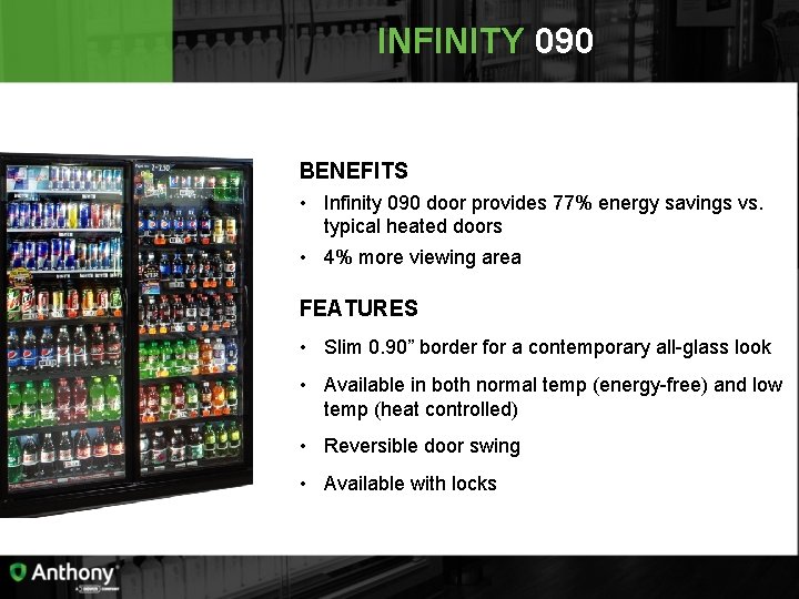 INFINITY 090 BENEFITS • Infinity 090 door provides 77% energy savings vs. typical heated