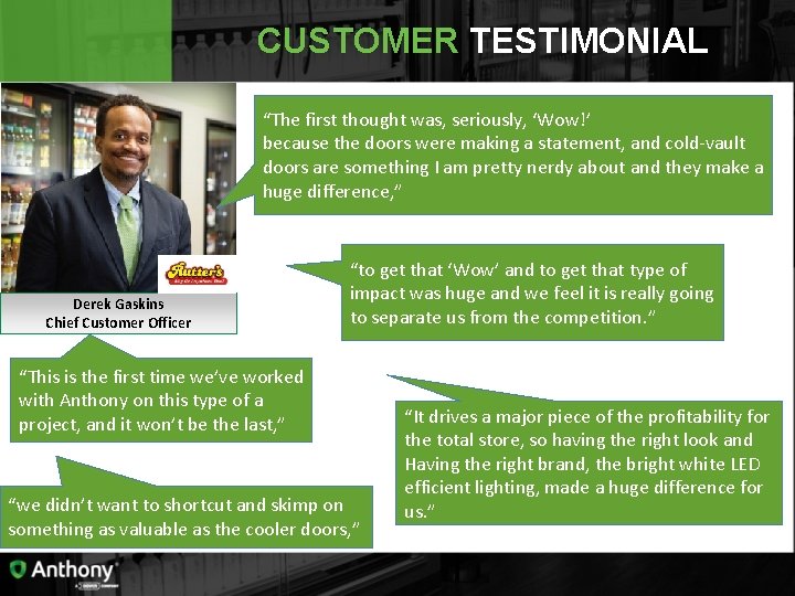 CUSTOMER TESTIMONIAL “The first thought was, seriously, ‘Wow!’ because the doors were making a