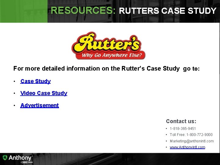 RESOURCES: RUTTERS CASE STUDY For more detailed information on the Rutter’s Case Study go