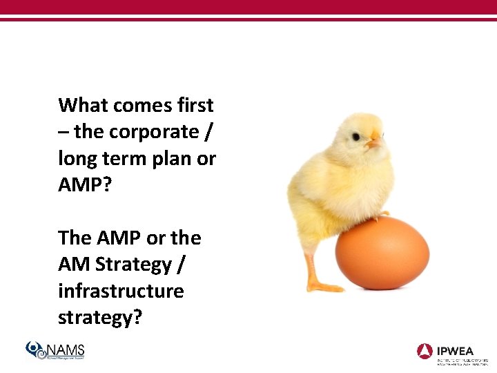 What comes first – the corporate / long term plan or AMP? The AMP