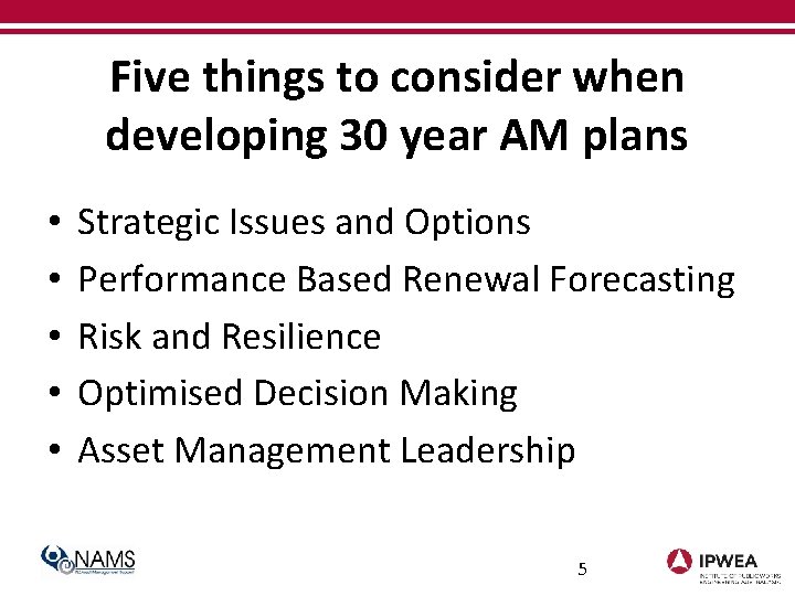 Five things to consider when developing 30 year AM plans • • • Strategic