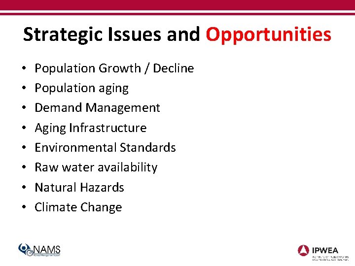 Strategic Issues and Opportunities • • Population Growth / Decline Population aging Demand Management