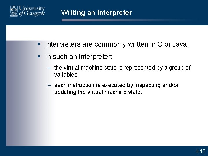 Writing an interpreter § Interpreters are commonly written in C or Java. § In