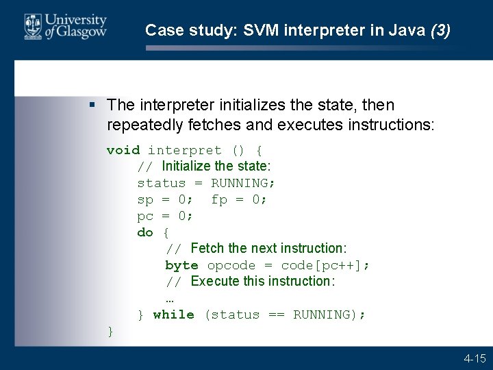 Case study: SVM interpreter in Java (3) § The interpreter initializes the state, then