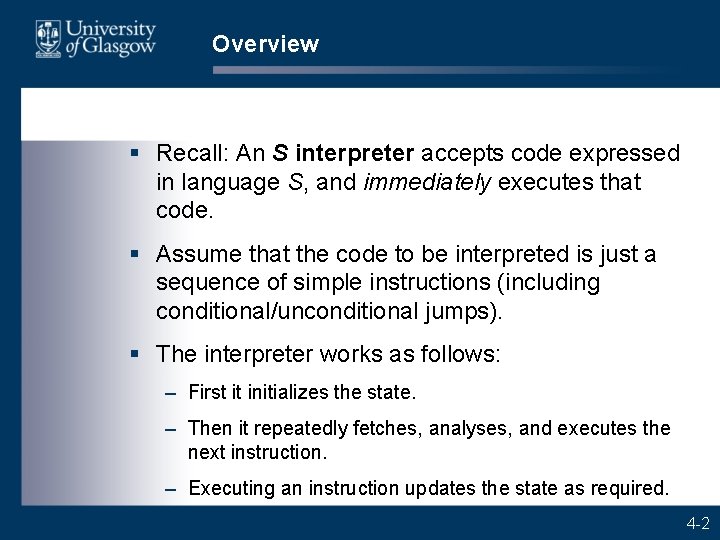 Overview § Recall: An S interpreter accepts code expressed in language S, and immediately