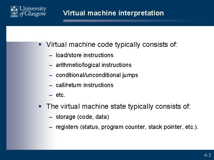 Virtual machine interpretation § Virtual machine code typically consists of: – load/store instructions –