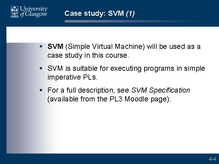 Case study: SVM (1) § SVM (Simple Virtual Machine) will be used as a