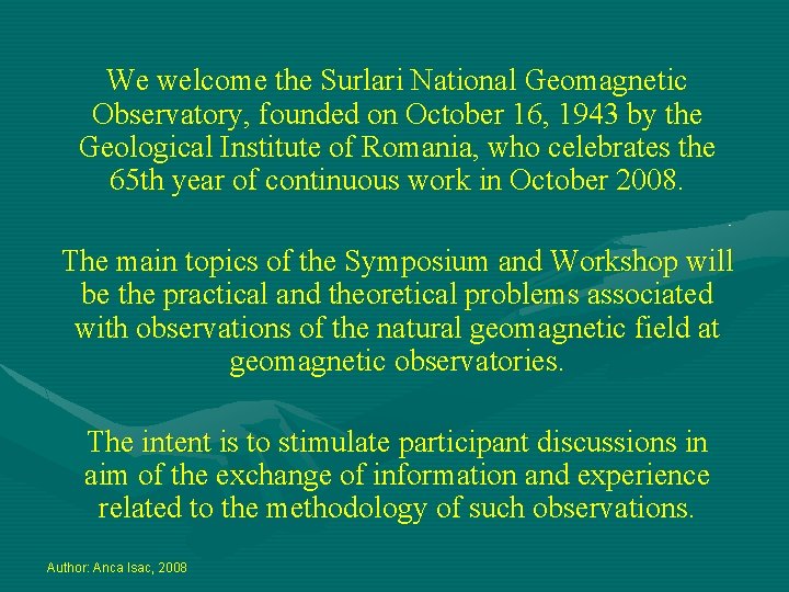 We welcome the Surlari National Geomagnetic Observatory, founded on October 16, 1943 by the