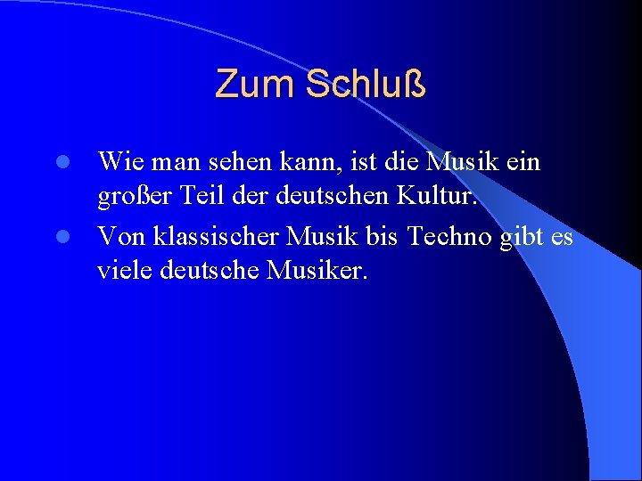 Zum Schluß Wie man sehen kann, ist die Musik ein großer Teil der deutschen