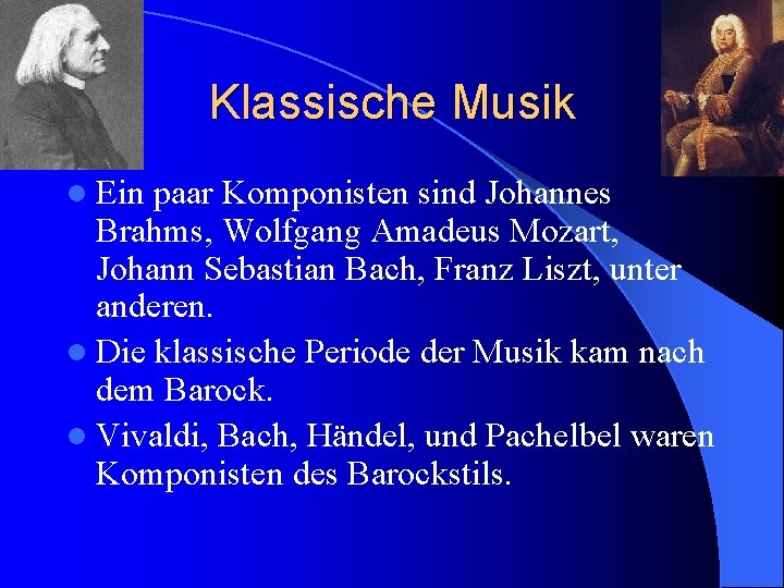 Klassische Musik l Ein paar Komponisten sind Johannes Brahms, Wolfgang Amadeus Mozart, Johann Sebastian